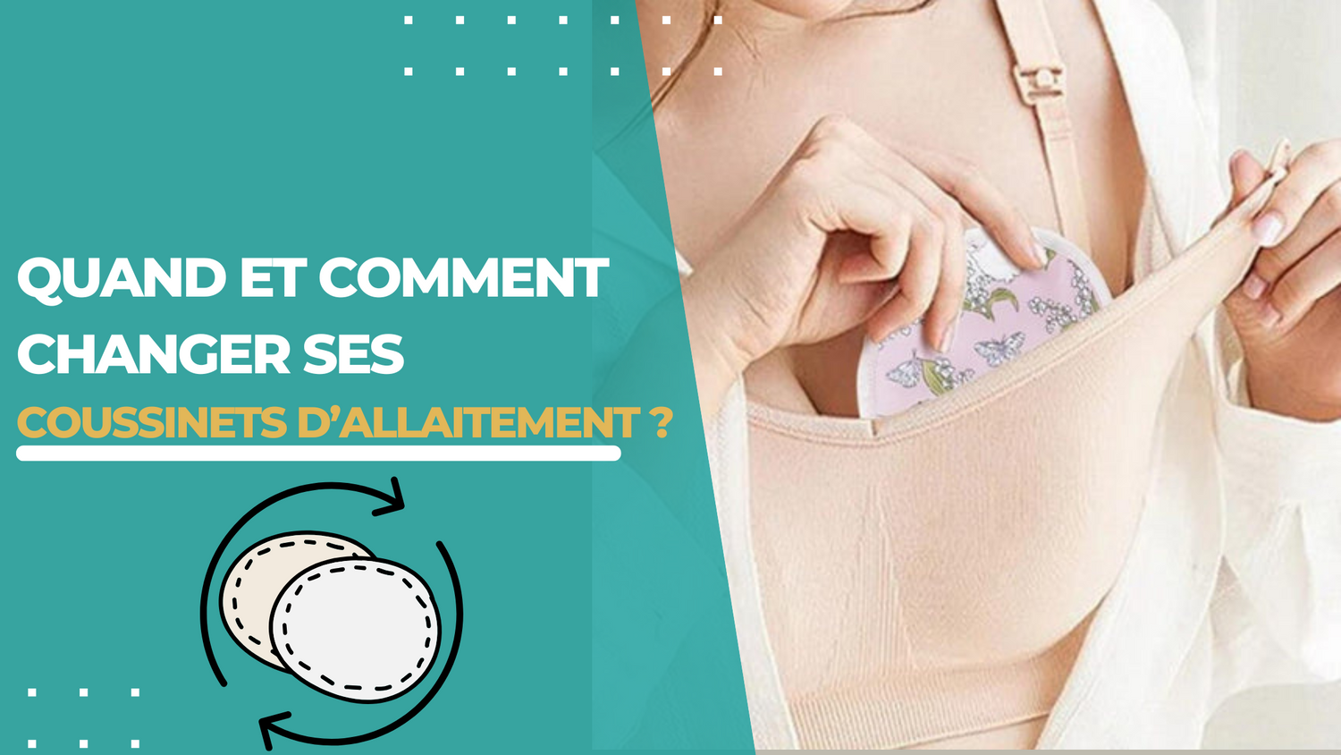 Quand et comment changer ses coussinets d’allaitement ?