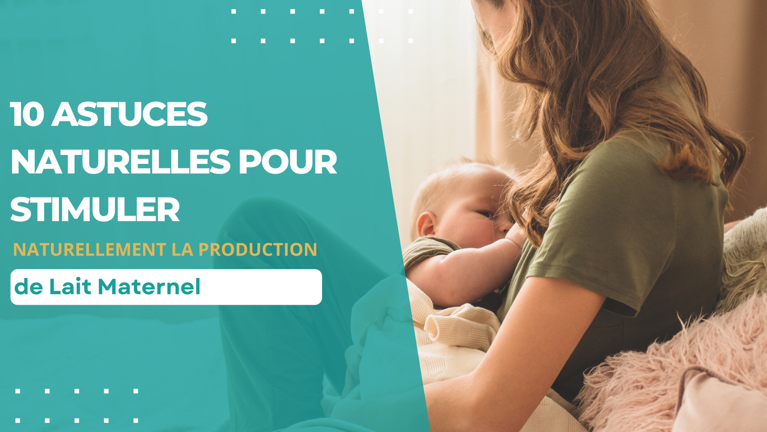 10 Astuces Naturelles pour Stimuler Naturellement la Production de Lait Maternel