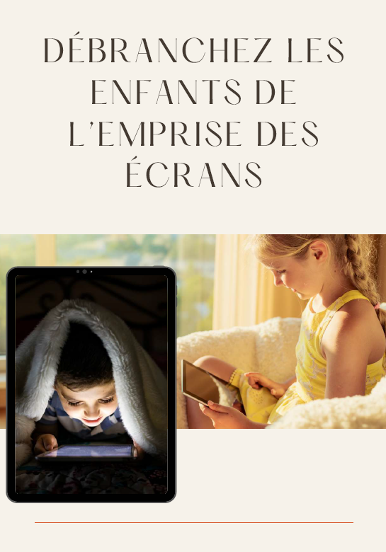 Débranchez les enfants de l'emprise des écrans | E-Book