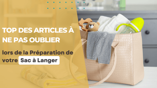 Top des Articles à Ne Pas Oublier lors de la Préparation de votre Sac à dos à Langer - MamSphere